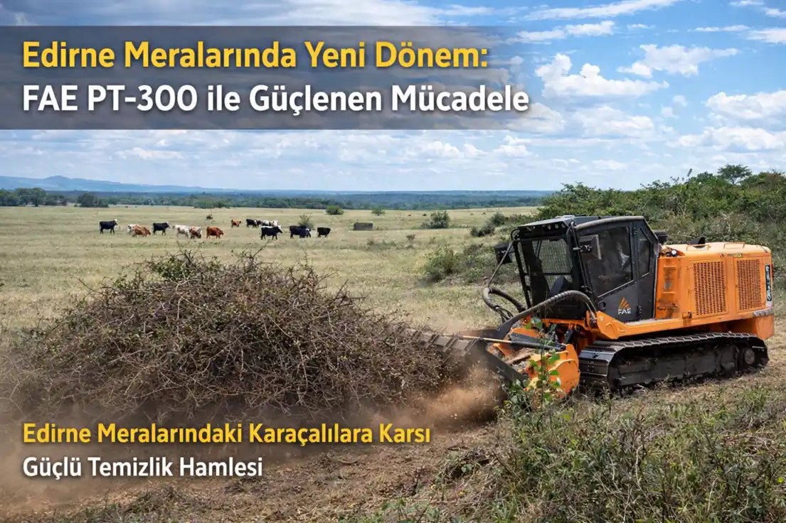 Edirne Meralarında Verimlilik Hamlesi: Karaçalı ile Mücadelede FAE PT-300 Dönemi